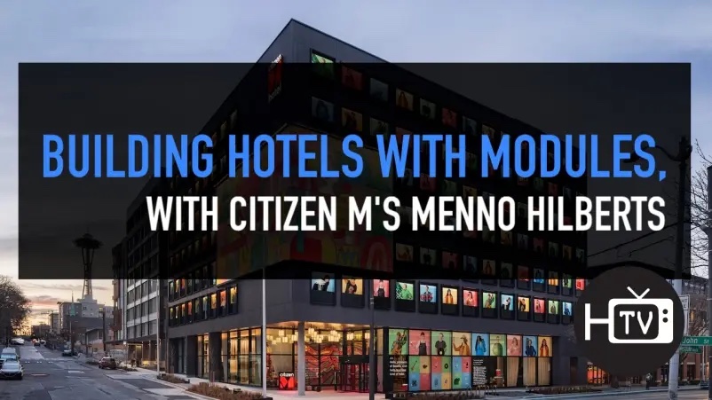 Building Hotels With Modules, With citizenM's Menno Hilberts Seattle South Lake Union