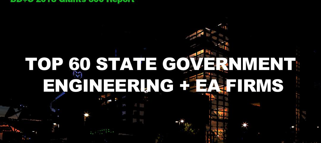 Top 60 State Government Engineering + EA Firms [2018 Giants 300 Report]