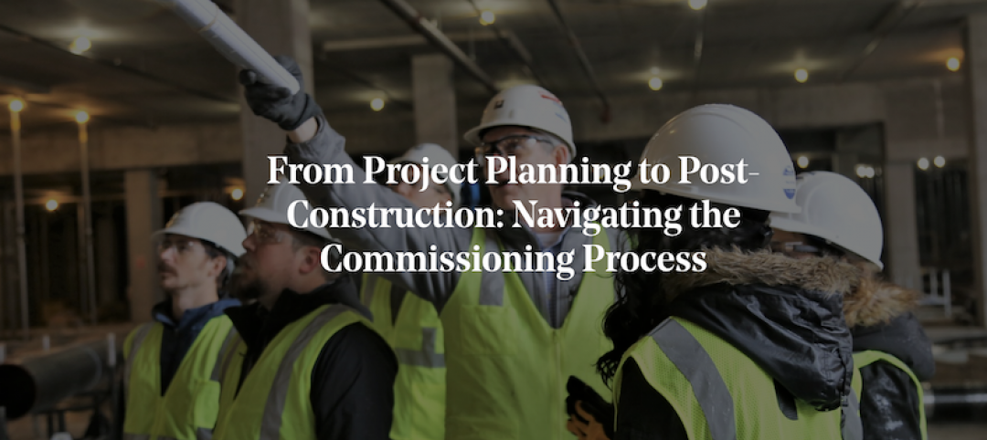 From project planning to post-construction: Navigating the commissioning process